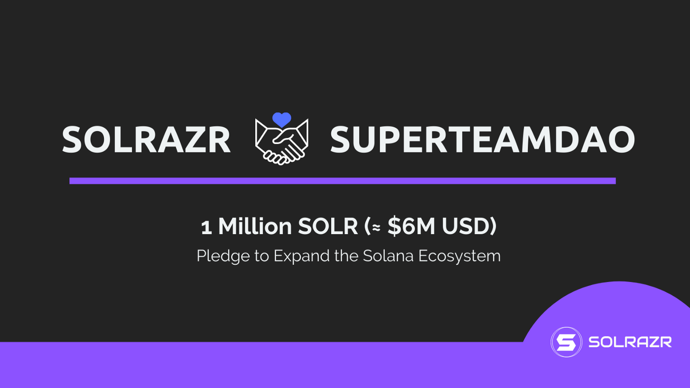 SolRaz與SuperTeamDAO將共同出資100萬枚SOLR，以推出高質量的Solana項目
